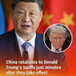 China retaliates to Donald Trump’s tariffs just minutes after they take effect